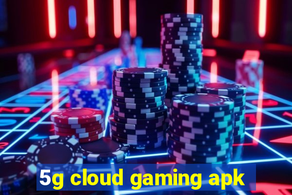 5g cloud gaming apk